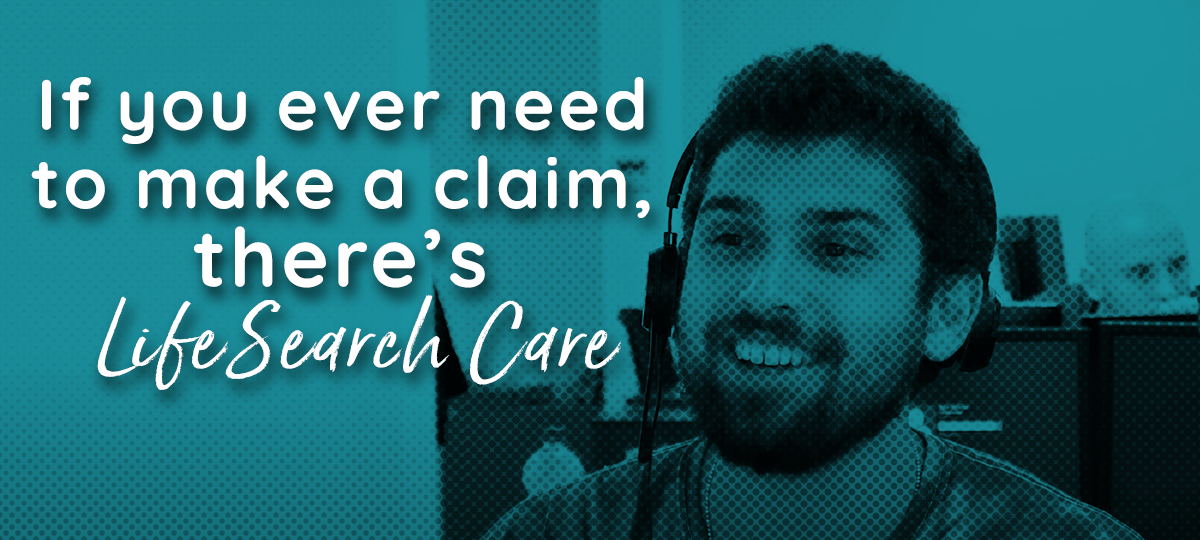 LifeSearch: Life Search Care - for whenever you need to make a claim